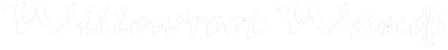 White logo featuring stylized text reading Willowroot Wands